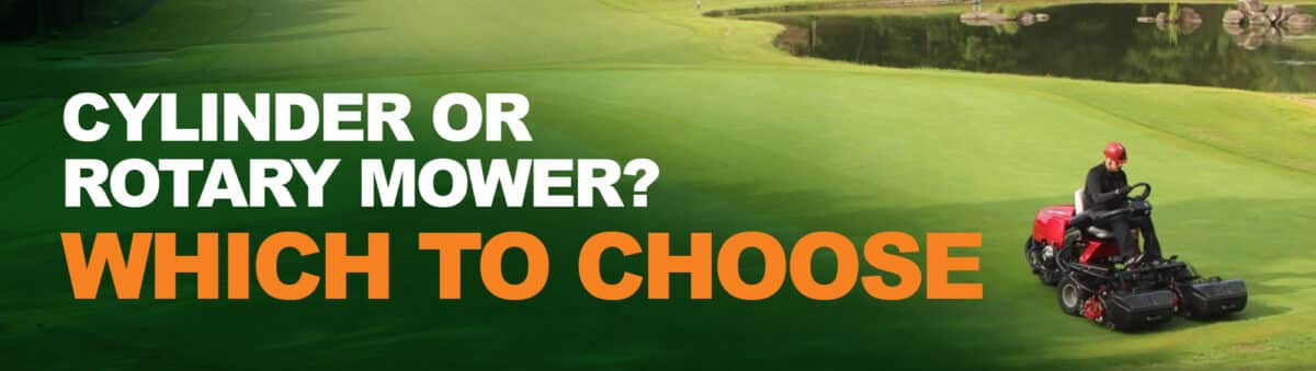 Cylinder or Rotary Mower? Which to choose